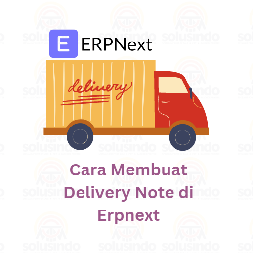 Cara Membuat Delivery Note Di Erpnext - MTM SOLUSINDO