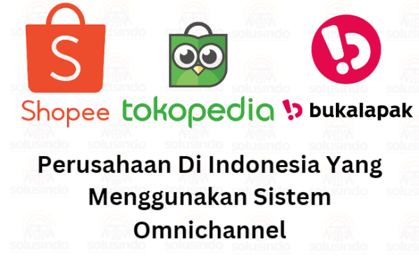 Perusahaan Di Indonesia Yang Menggunakan Sistem Omnichannel