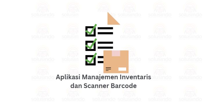 Design Scan Me Inventaris Aplikasi Manajemen Inventaris Dan Scanner Barcode: Memaksimalkan ...